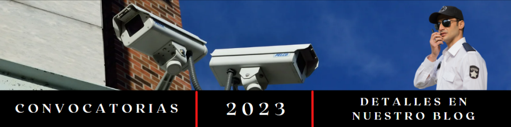 Detalles convocatoria Vigilancia Privada 2023